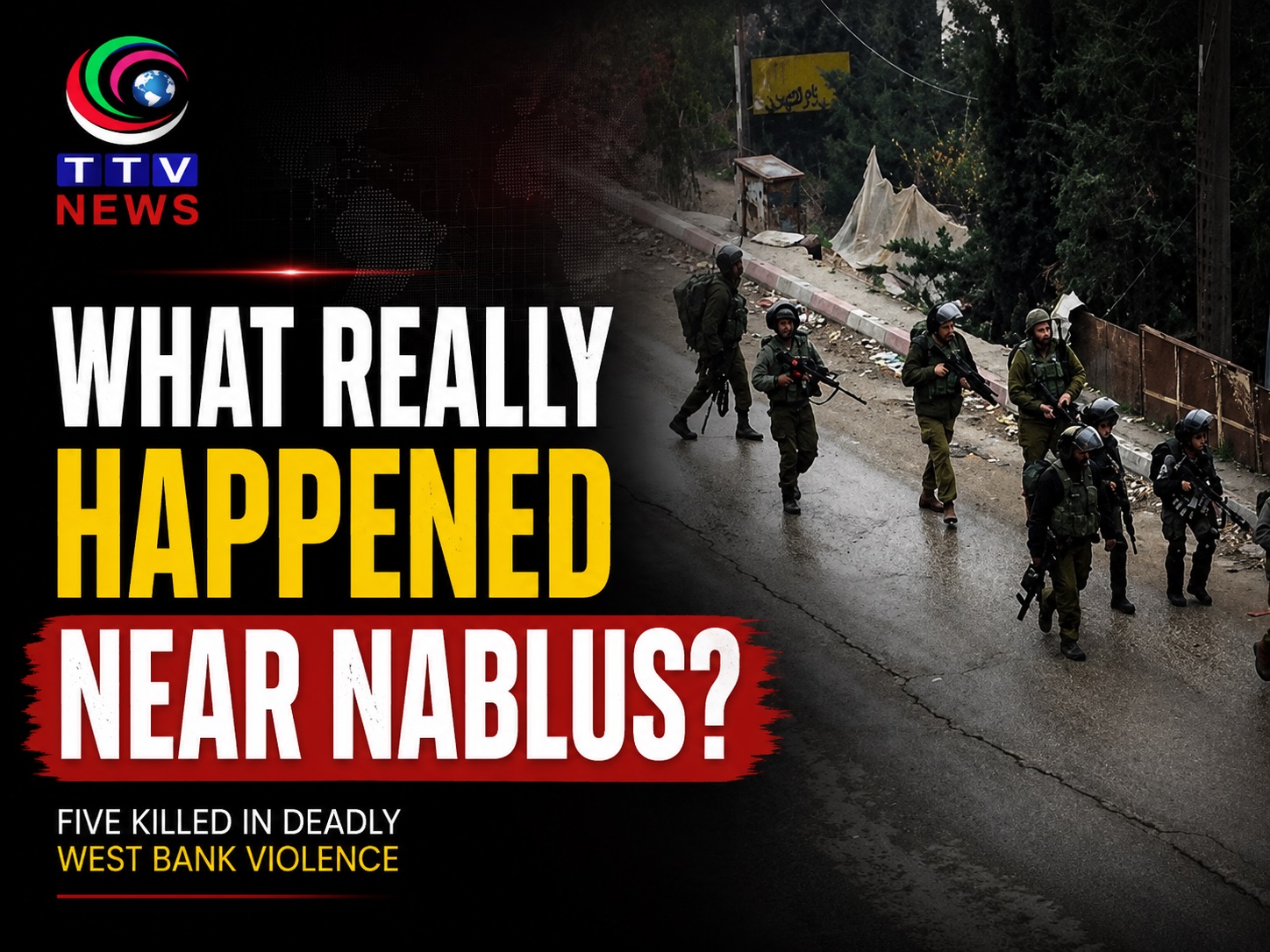 Five Killed Near Nablus as Israeli and Palestinian Accounts of West Bank Violence Differ